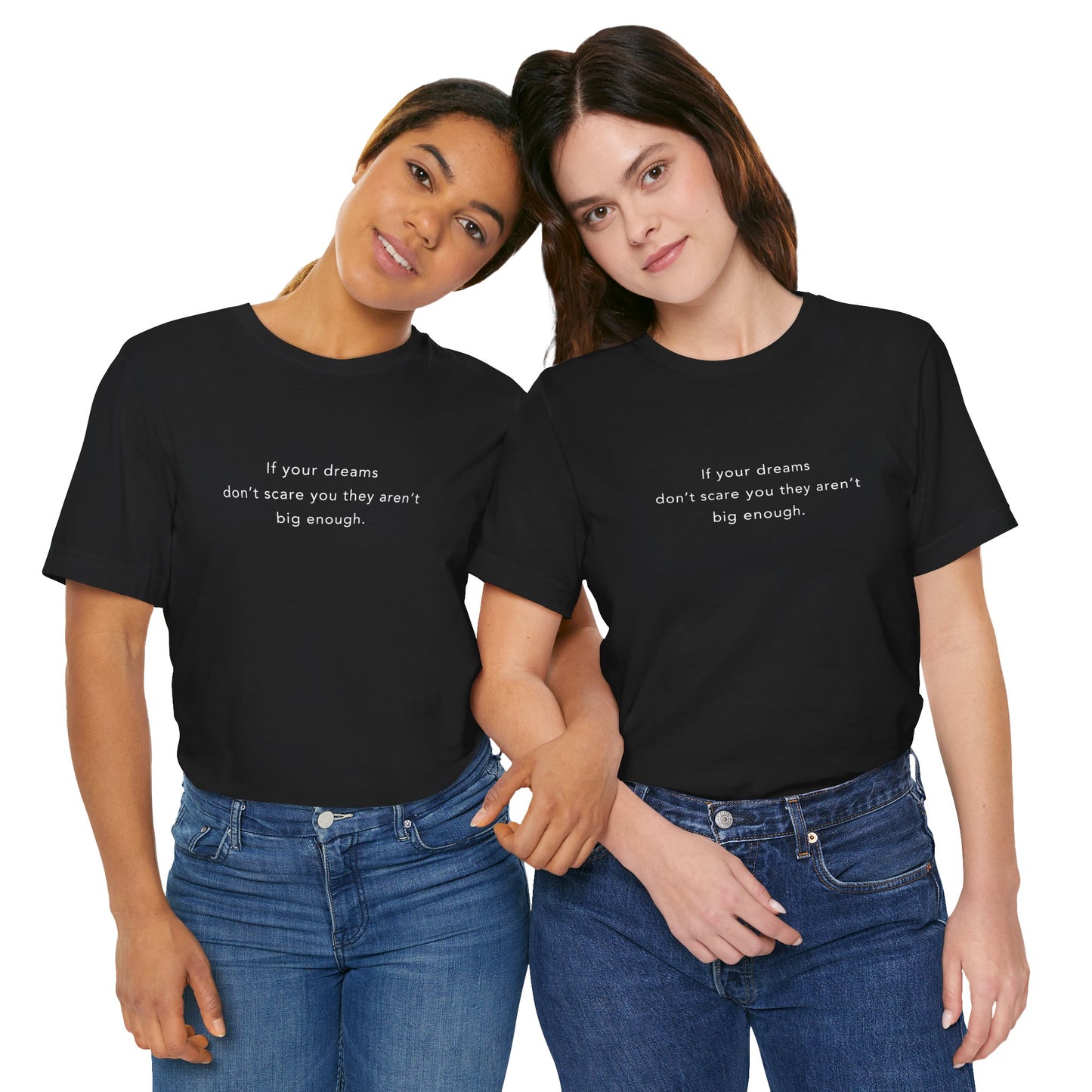 If Your Dreams Don’t Scare You, They Aren’t Big Enough – Women's Empowerment T-Shirt