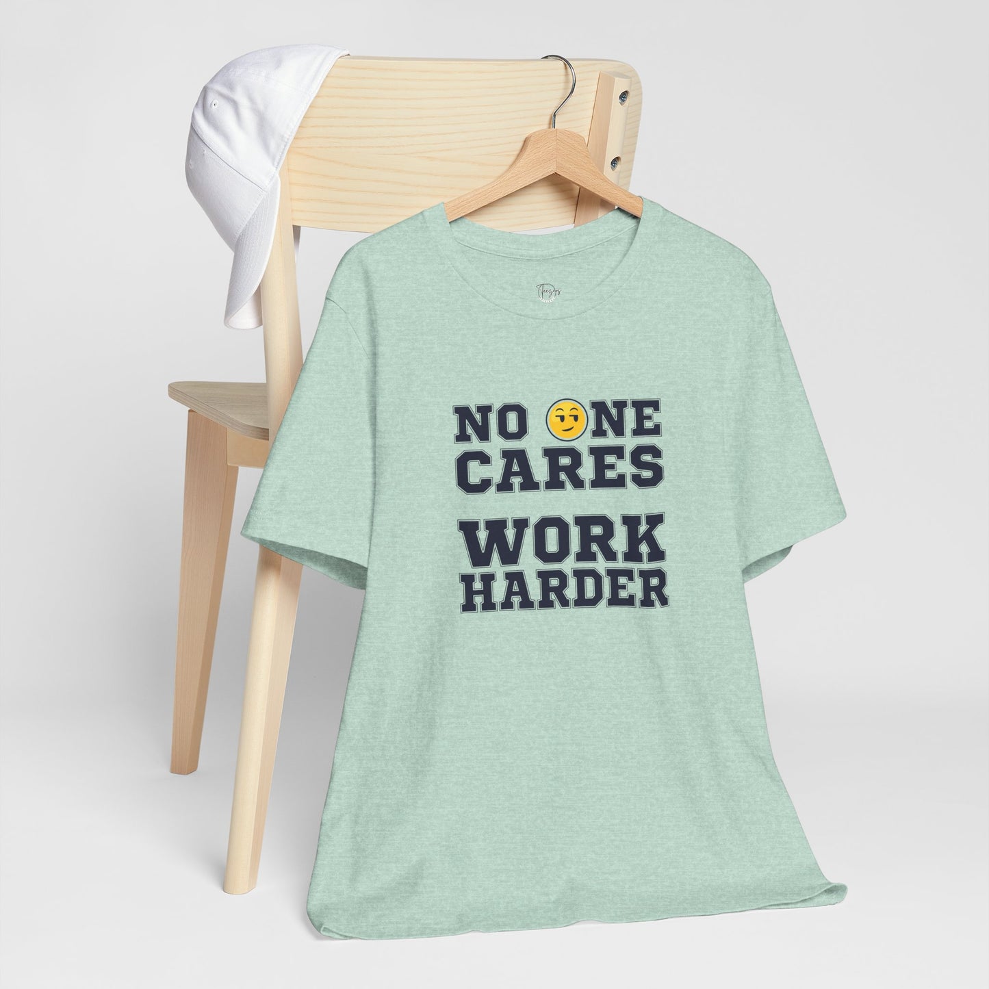 No One Cares Work Harder Unisex T-Shirt