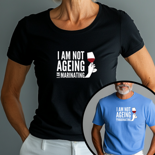 I am not Ageing. I am Marinating. Unisex T-Shirt