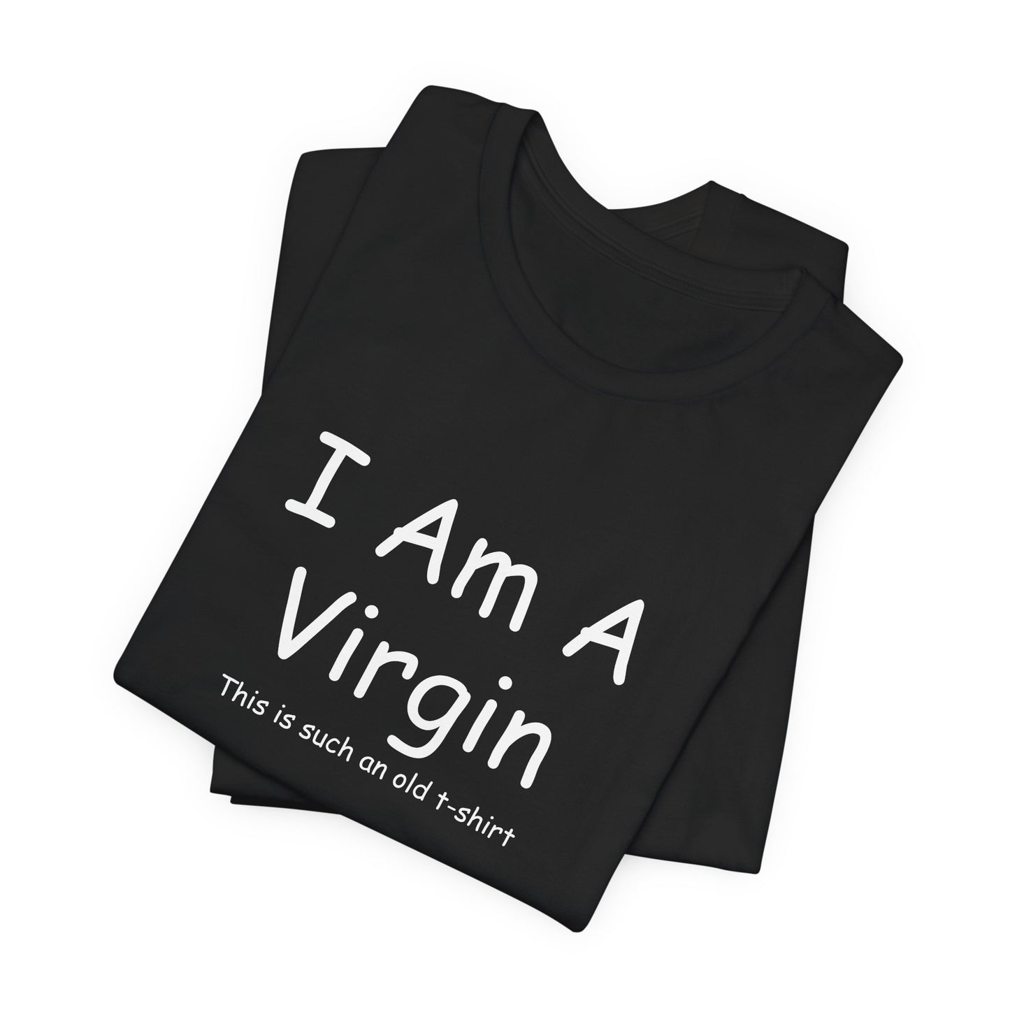 I Am A Virgin Unisex Tshirt