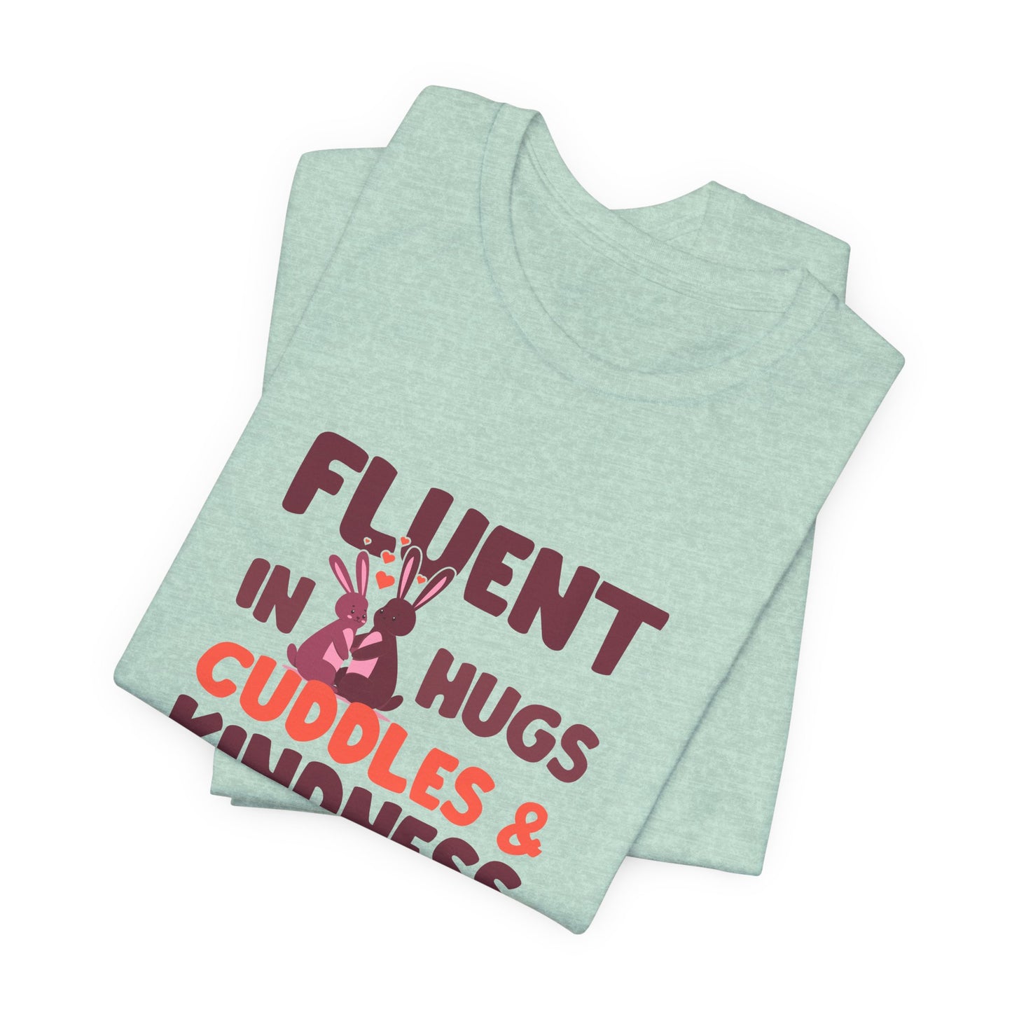 Fluent in Hugs, Cuddles & Kindness Unisex T-Shirt