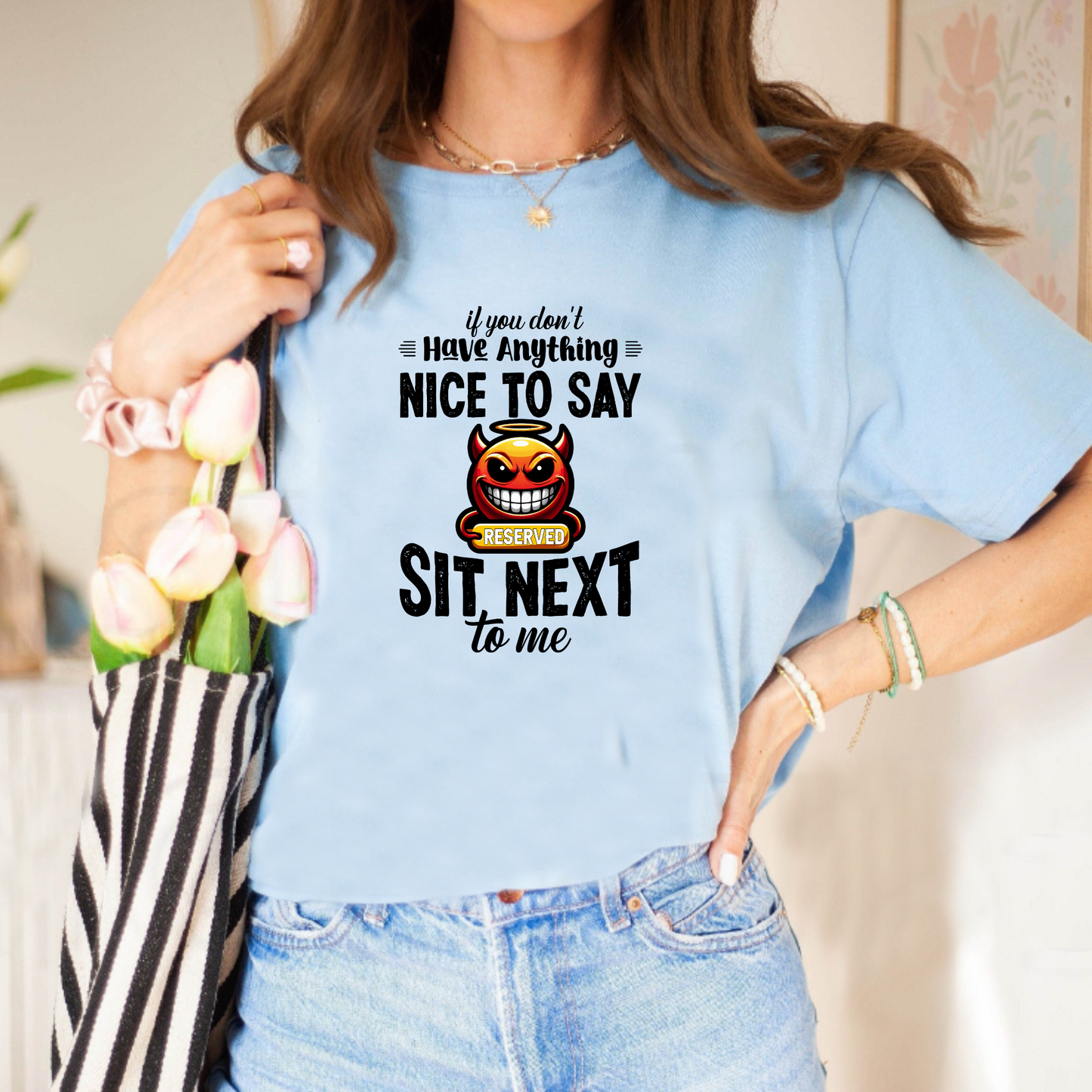 If You Don’t Have Anything to Say, Sit Next to Me Unisex T-Shirt