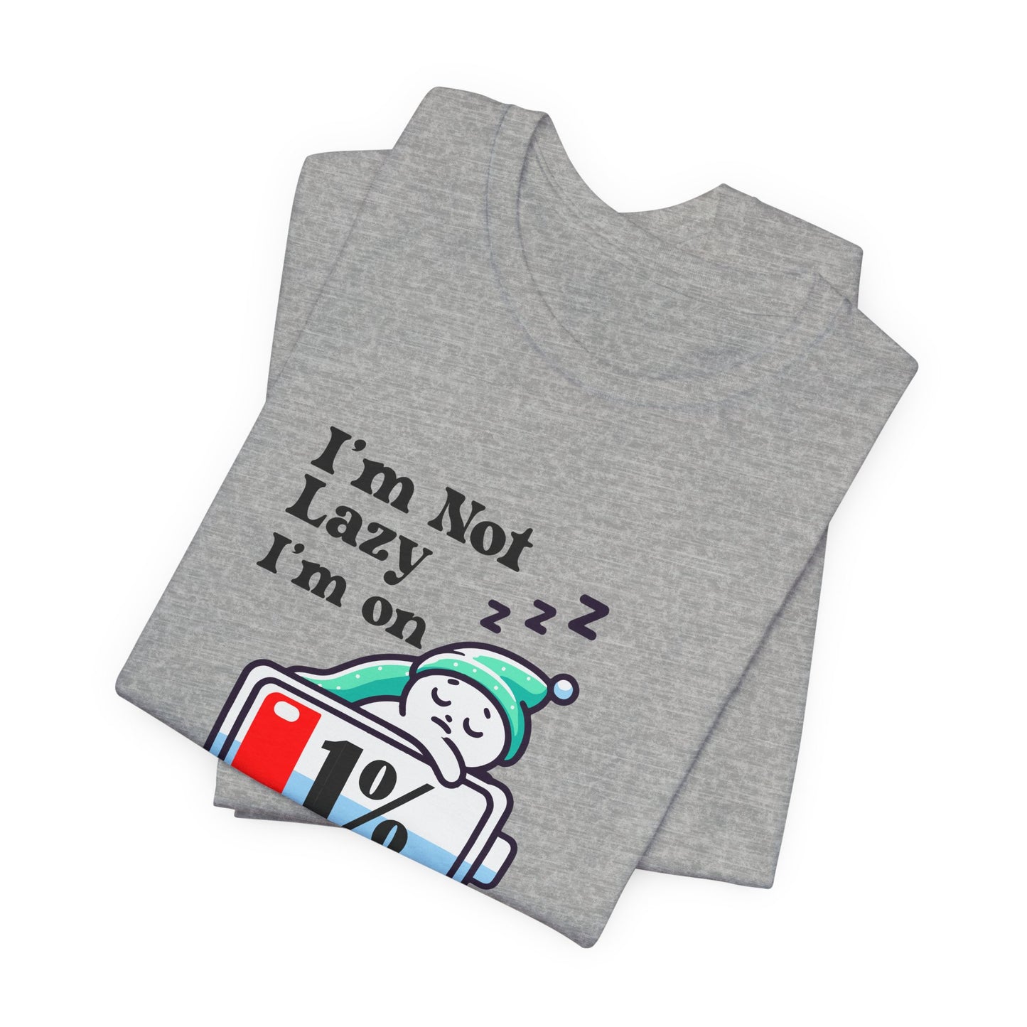 I'm Not Lazy, I'm on Energy Saving Mode Unisex T-Shirt