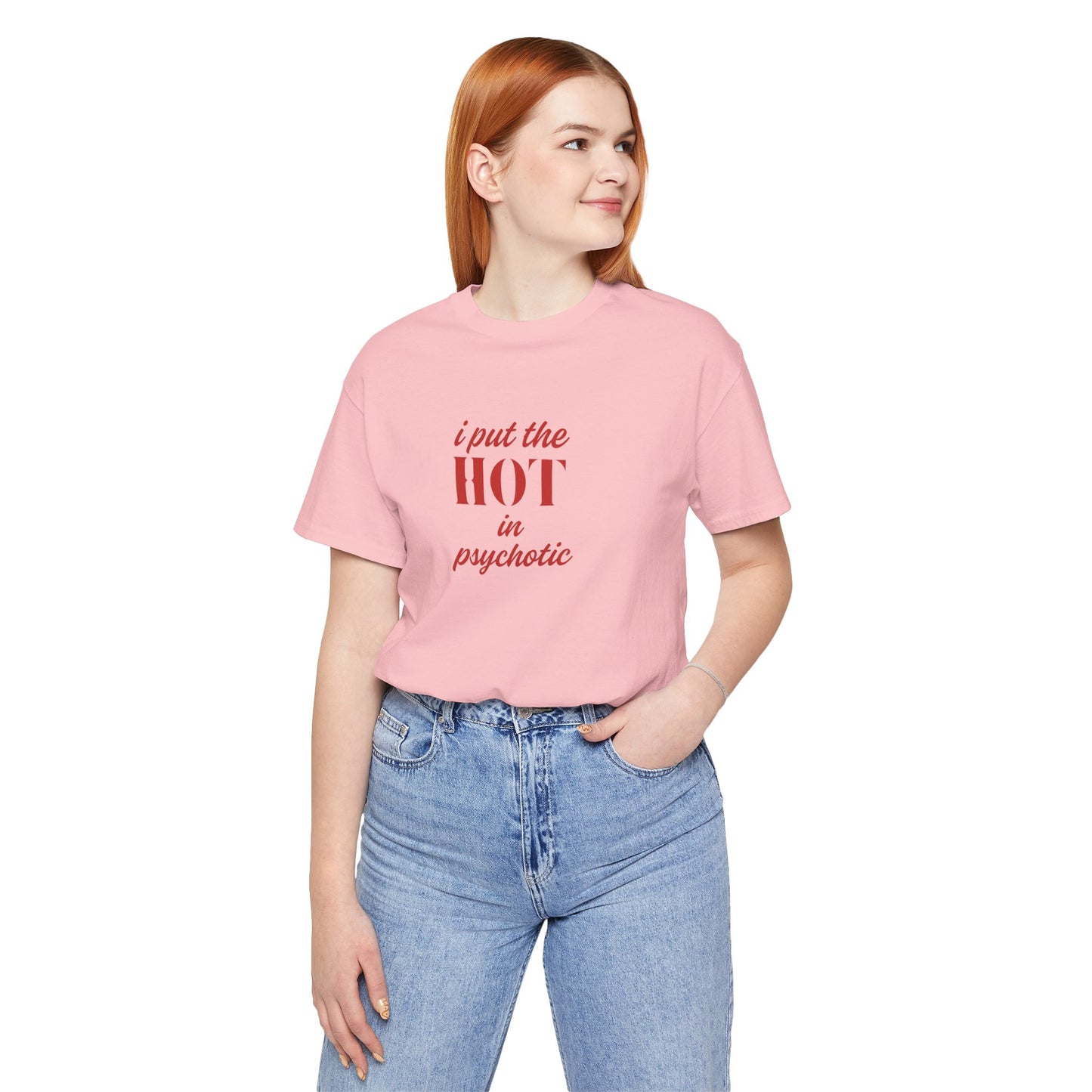 I Put the Hot in Psychotic Women Tshirt