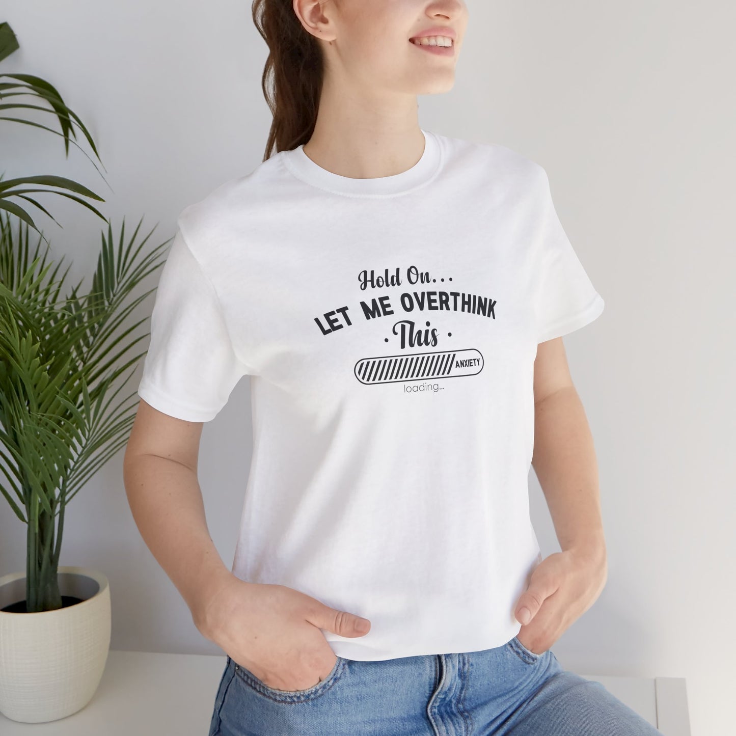 Hold On, Let Me Overthink This Unisex T-Shirt