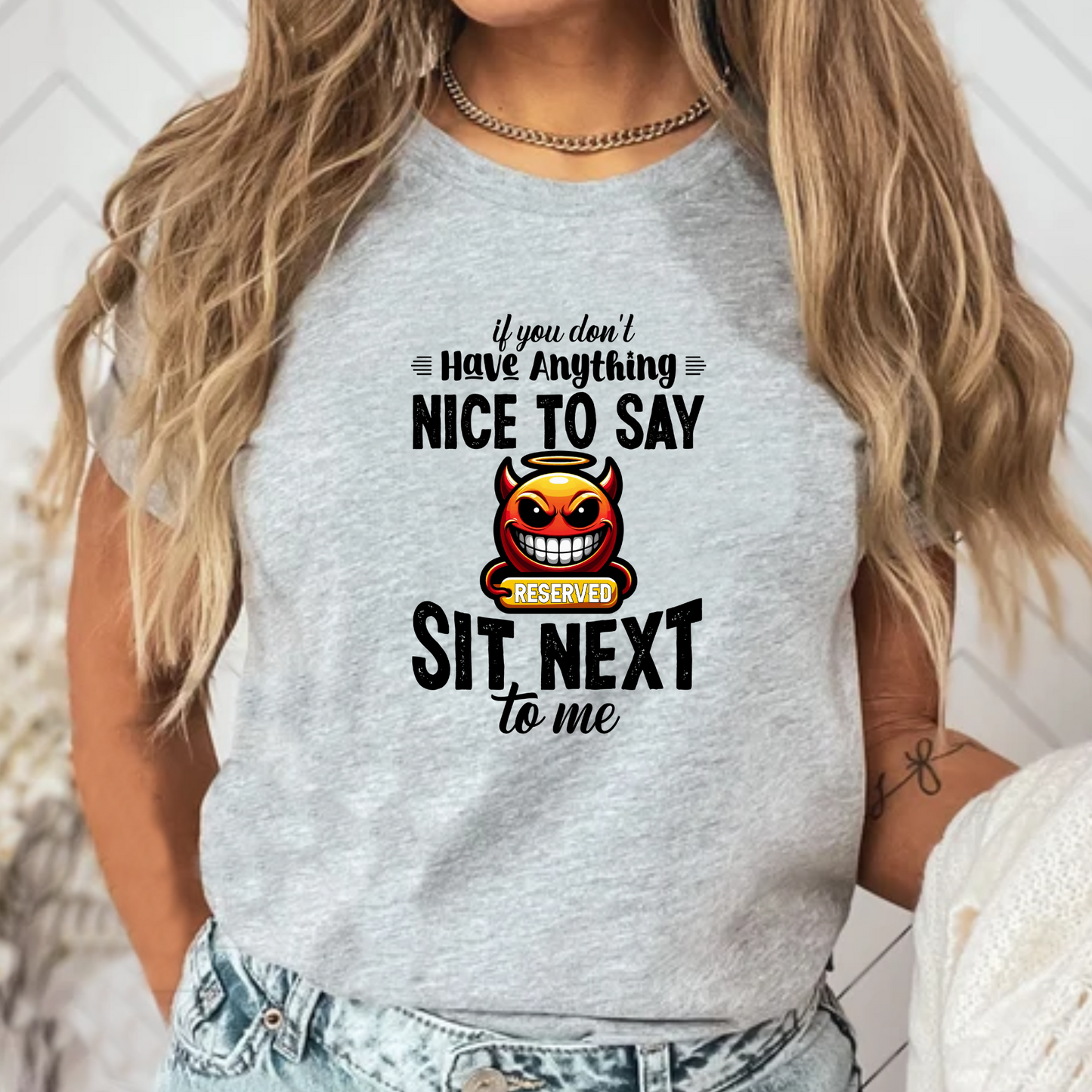 If You Don’t Have Anything to Say, Sit Next to Me Unisex T-Shirt