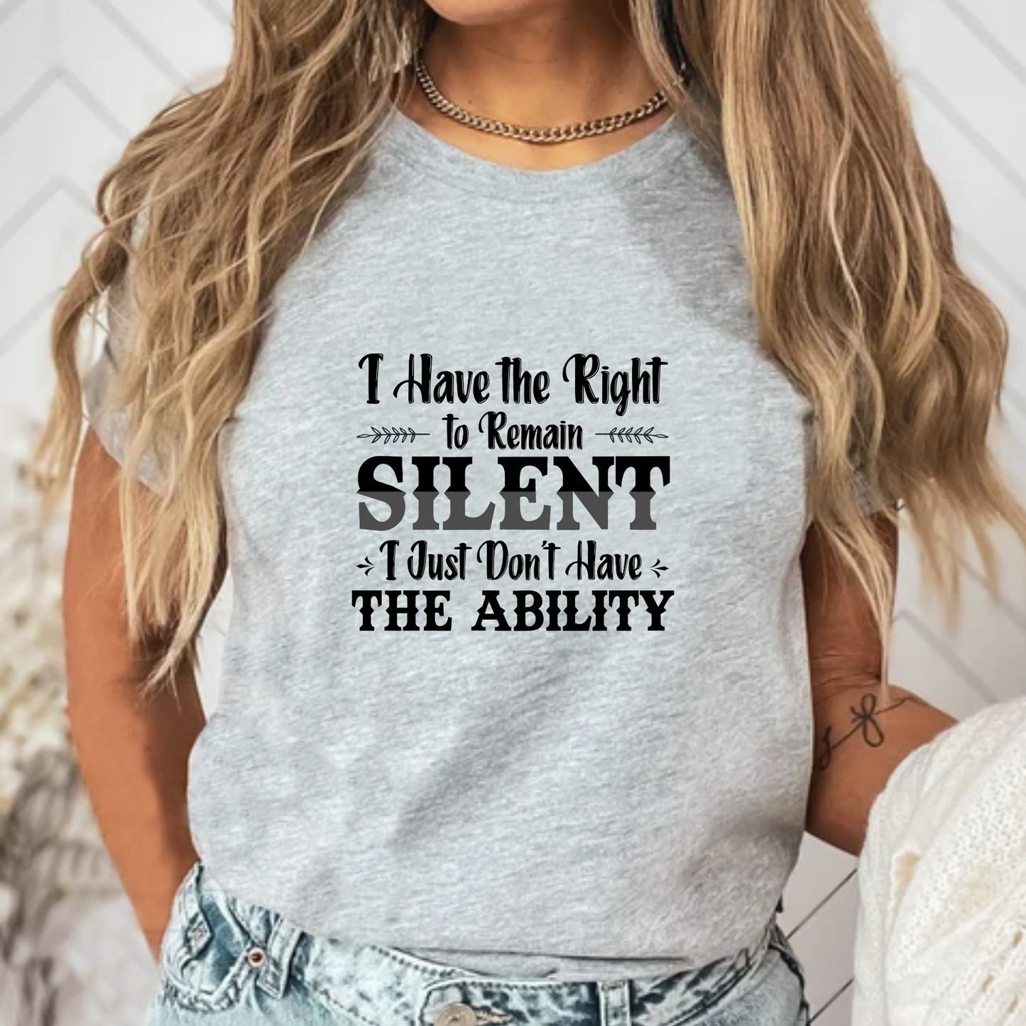 I Have the Right to Remain Silent... I Just Don't Have the Ability T-Shirt