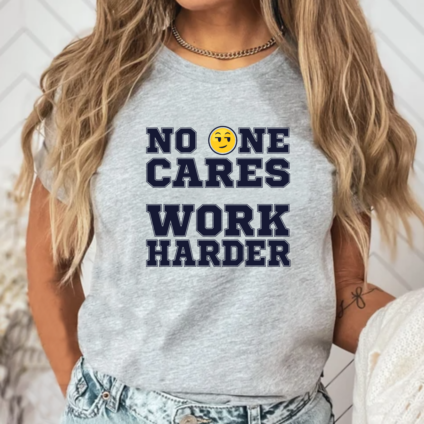 No One Cares Work Harder Unisex T-Shirt