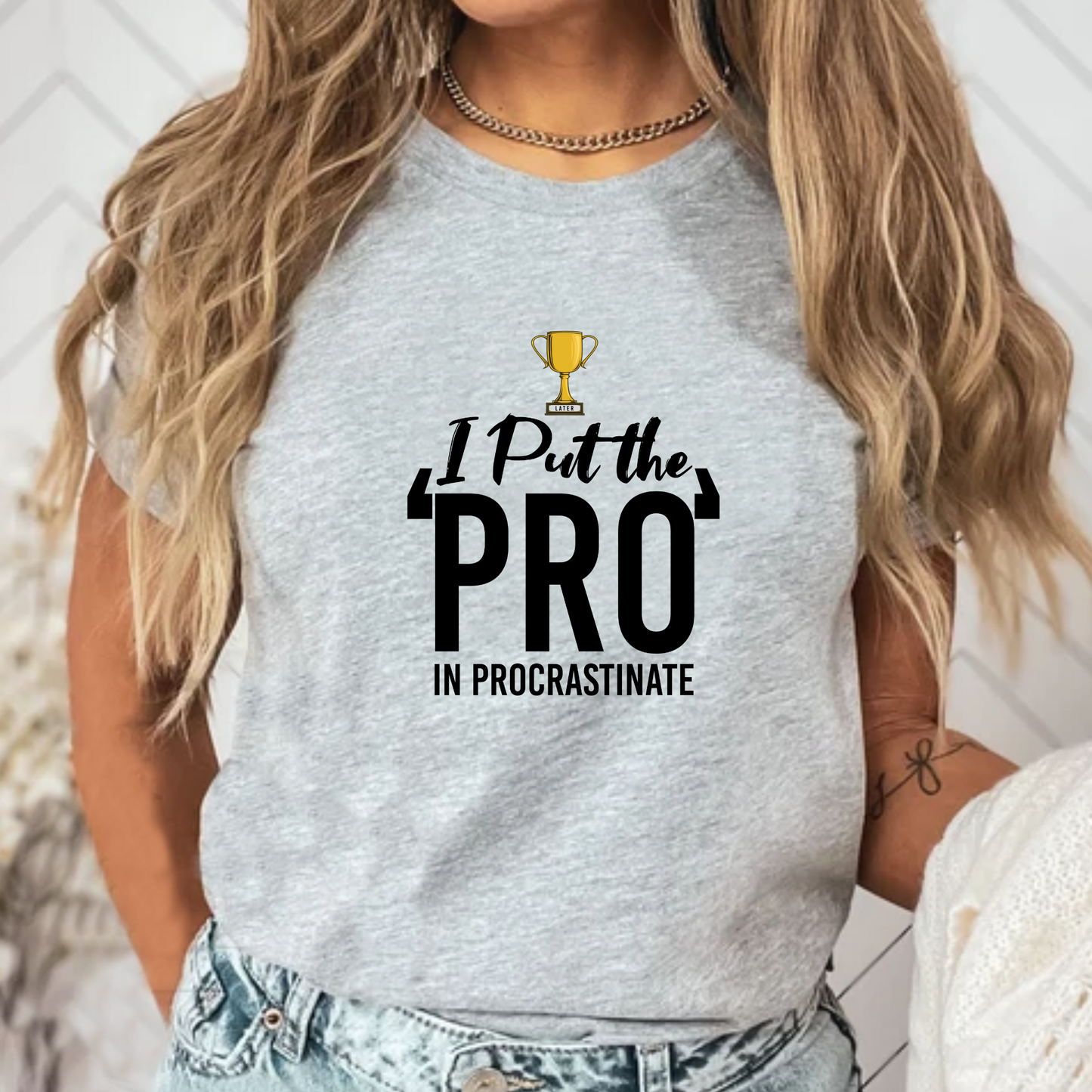 I Put The Pro In Procrastinate Unisex Tshirt