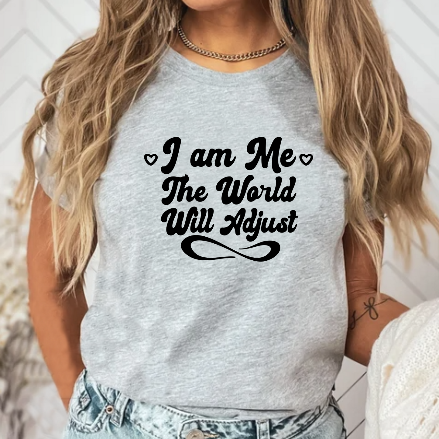 I Am Me – The World Will Adjust Unisex T-Shirt