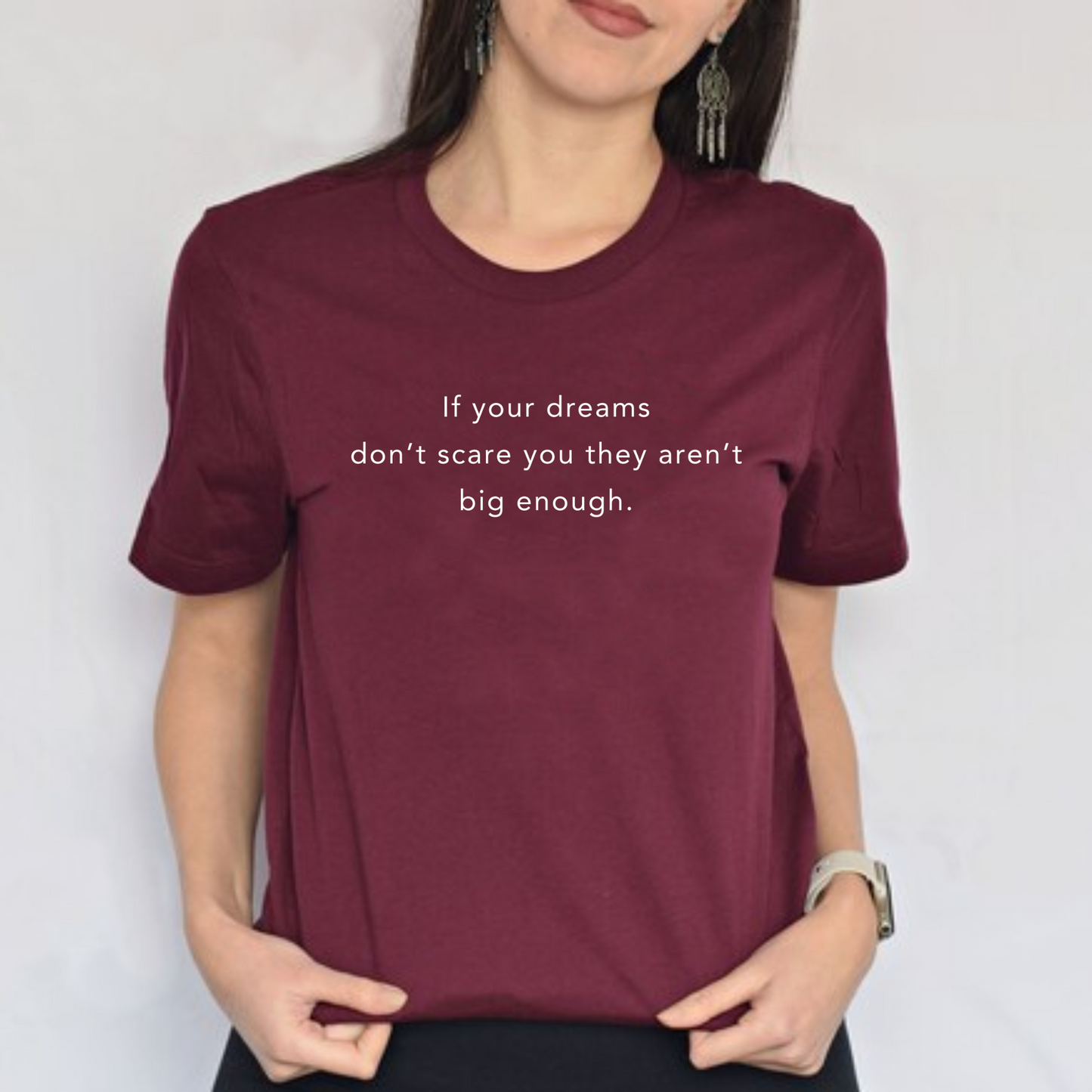 If Your Dreams Don’t Scare You, They Aren’t Big Enough – Women's Empowerment T-Shirt