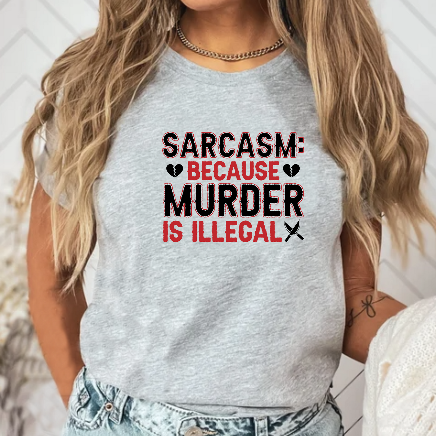 Sarcasm Because Murder is Illegal Unisex T-Shirt