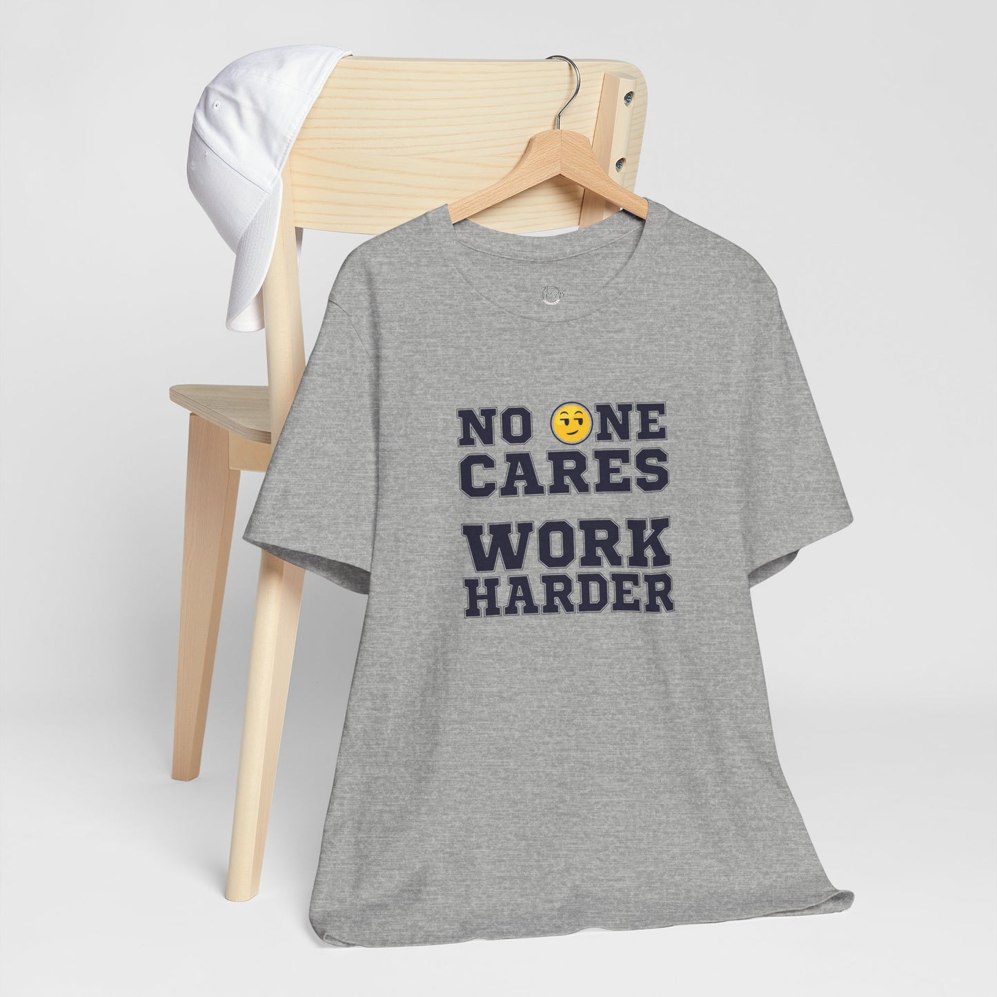 No One Cares Work Harder Unisex T-Shirt