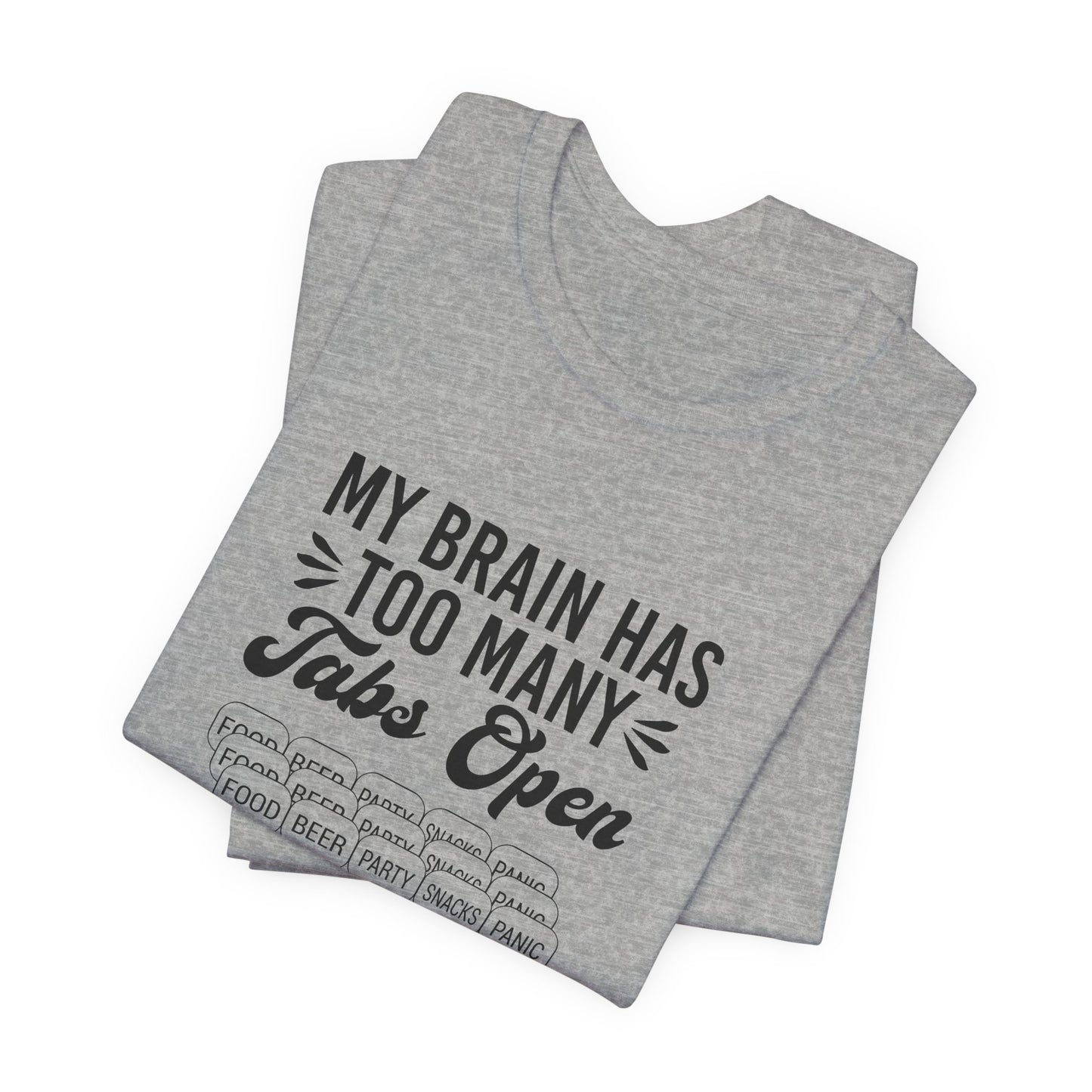 My Brain Has Too Many Tabs Open Unisex T-Shirt