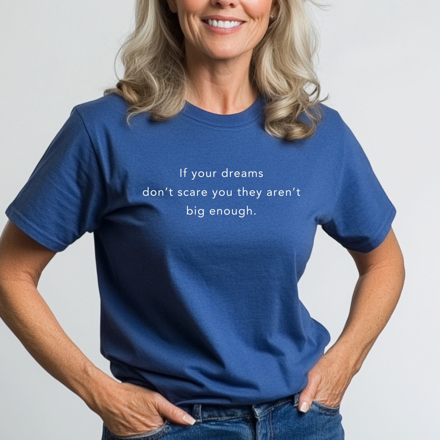 If Your Dreams Don’t Scare You, They Aren’t Big Enough – Women's Empowerment T-Shirt