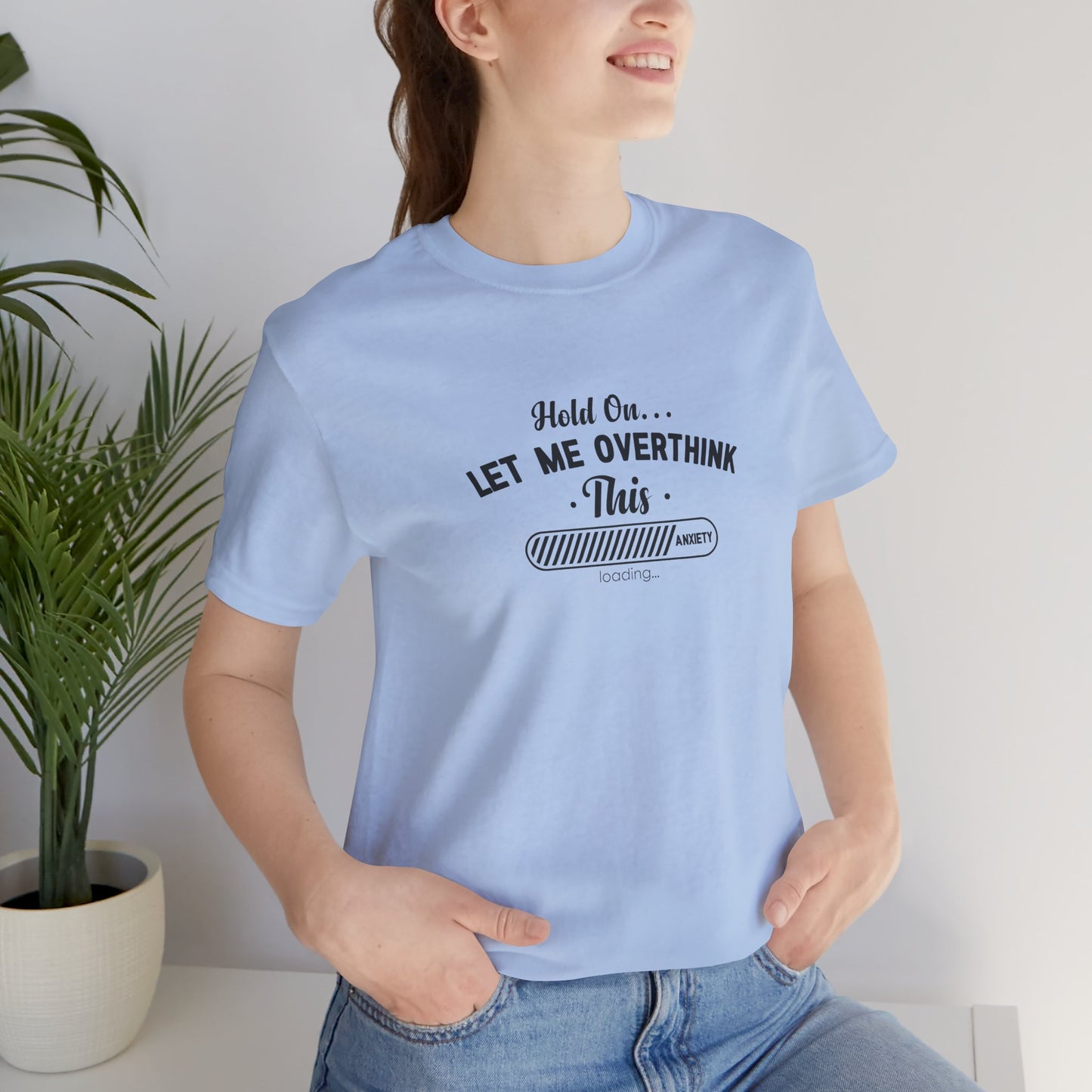 Hold On, Let Me Overthink This Unisex T-Shirt