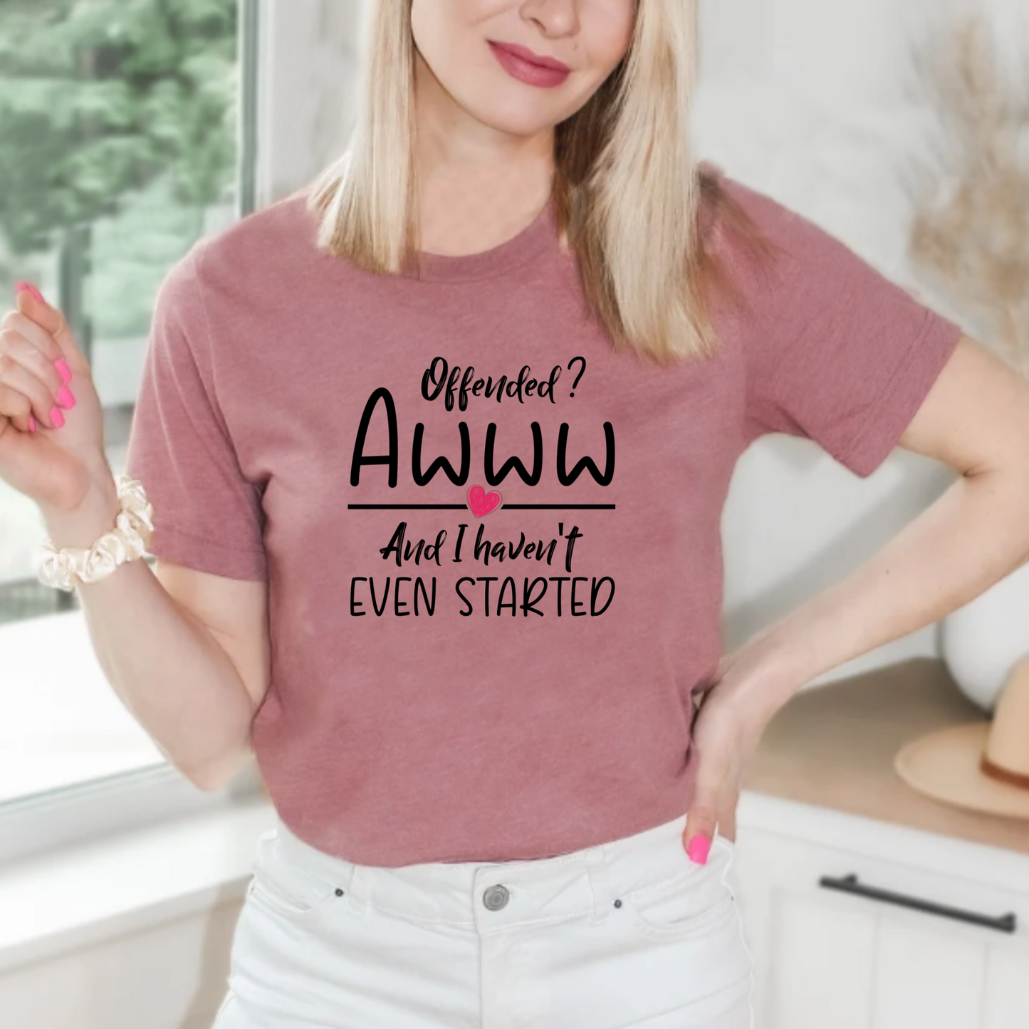 Offended? And I Haven't Even Started – Funny Statement T-Shirt