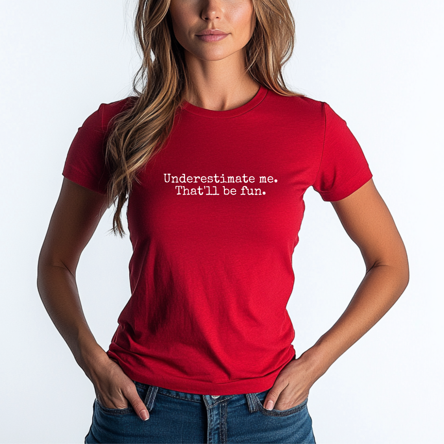 Underestimate Me. That’ll Be Fun. – Bold & Empowering Statement Tee