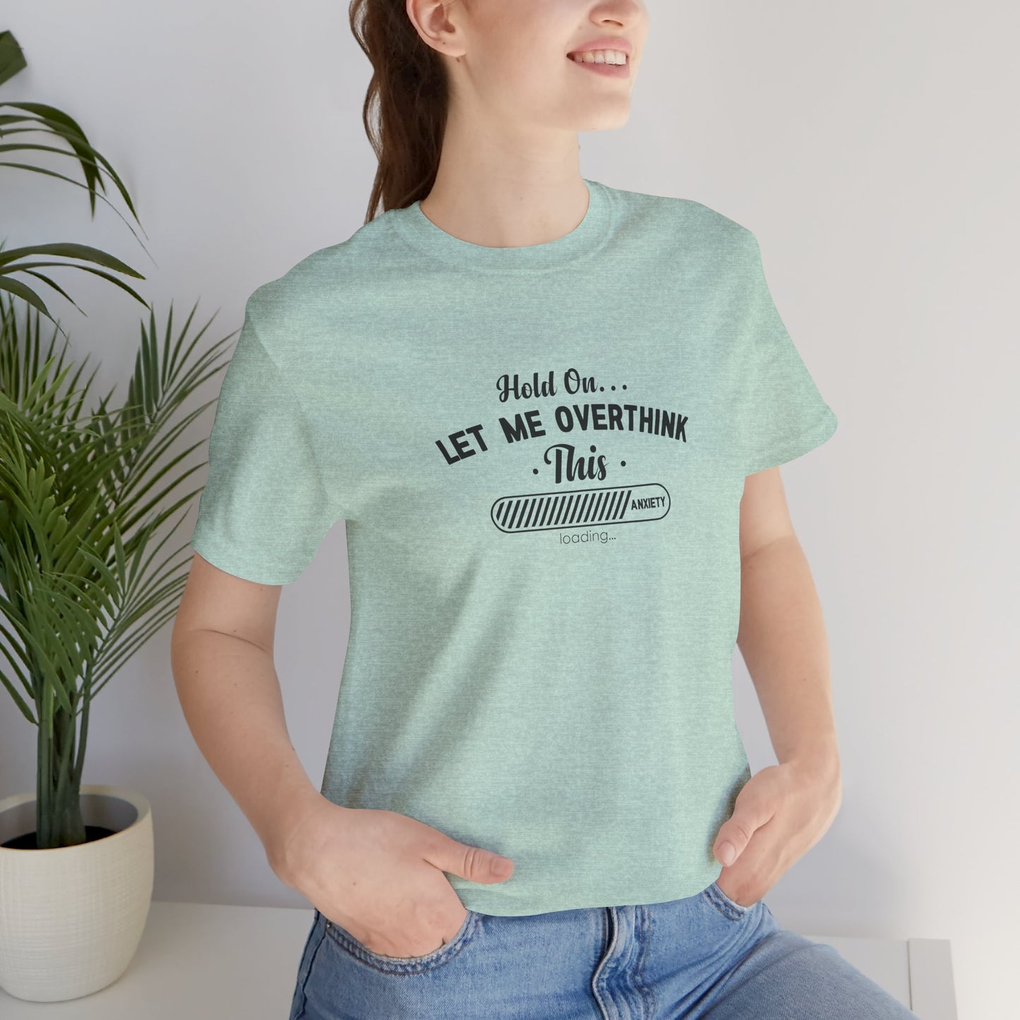 Hold On, Let Me Overthink This Unisex T-Shirt