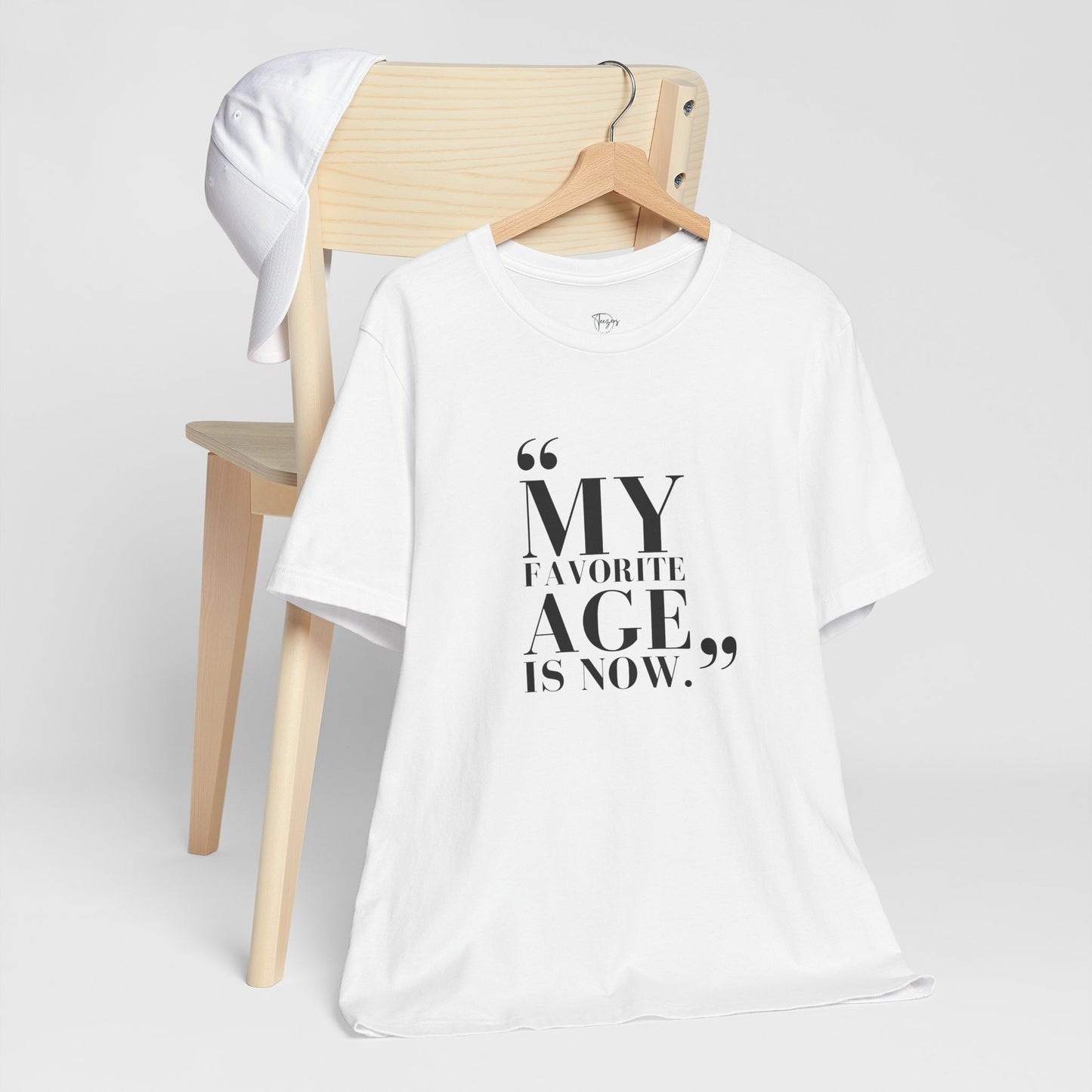 My Favorite Age is Now – Women’s Empowerment T-Shirt