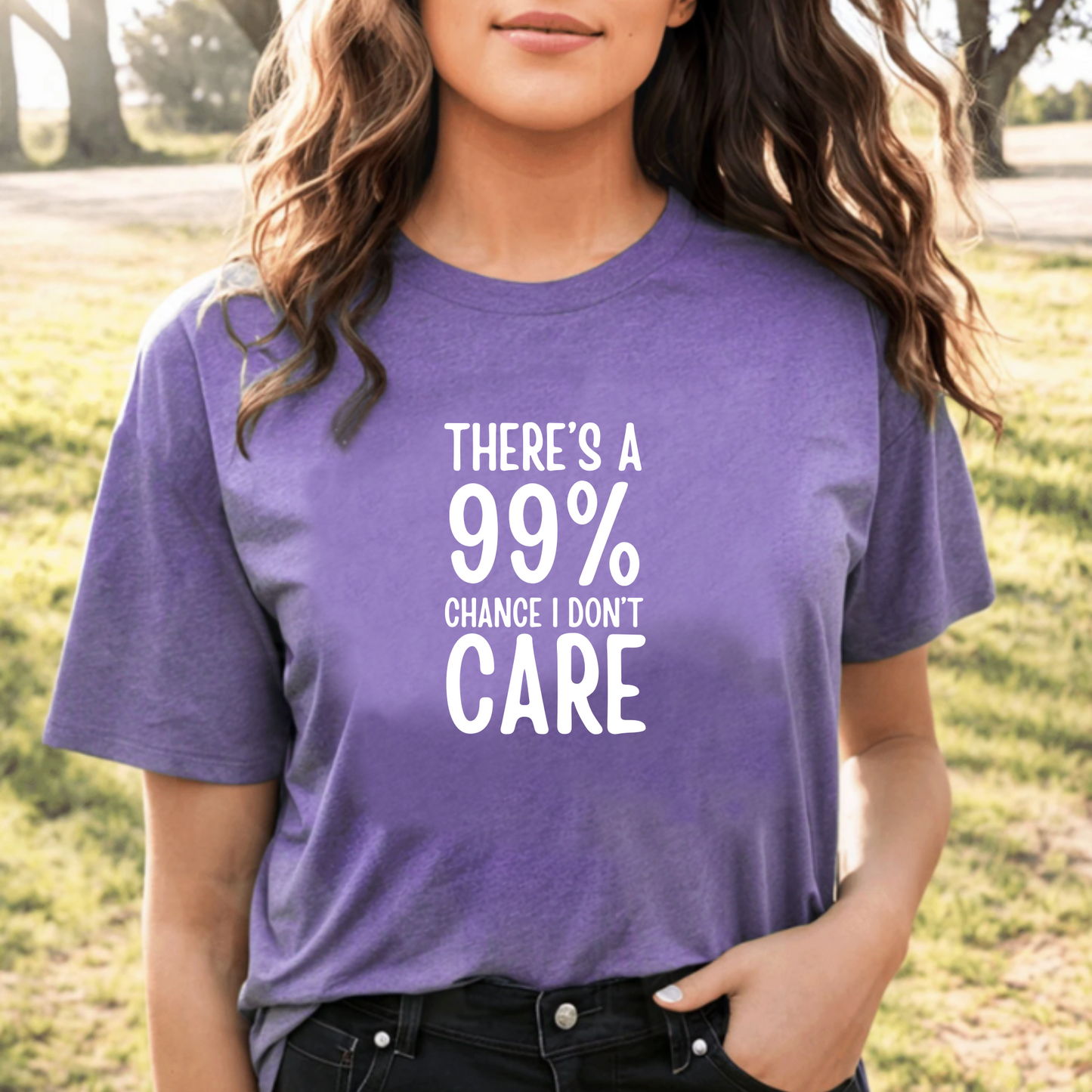 There's a 99% chance I don't care Unisex Tshirt