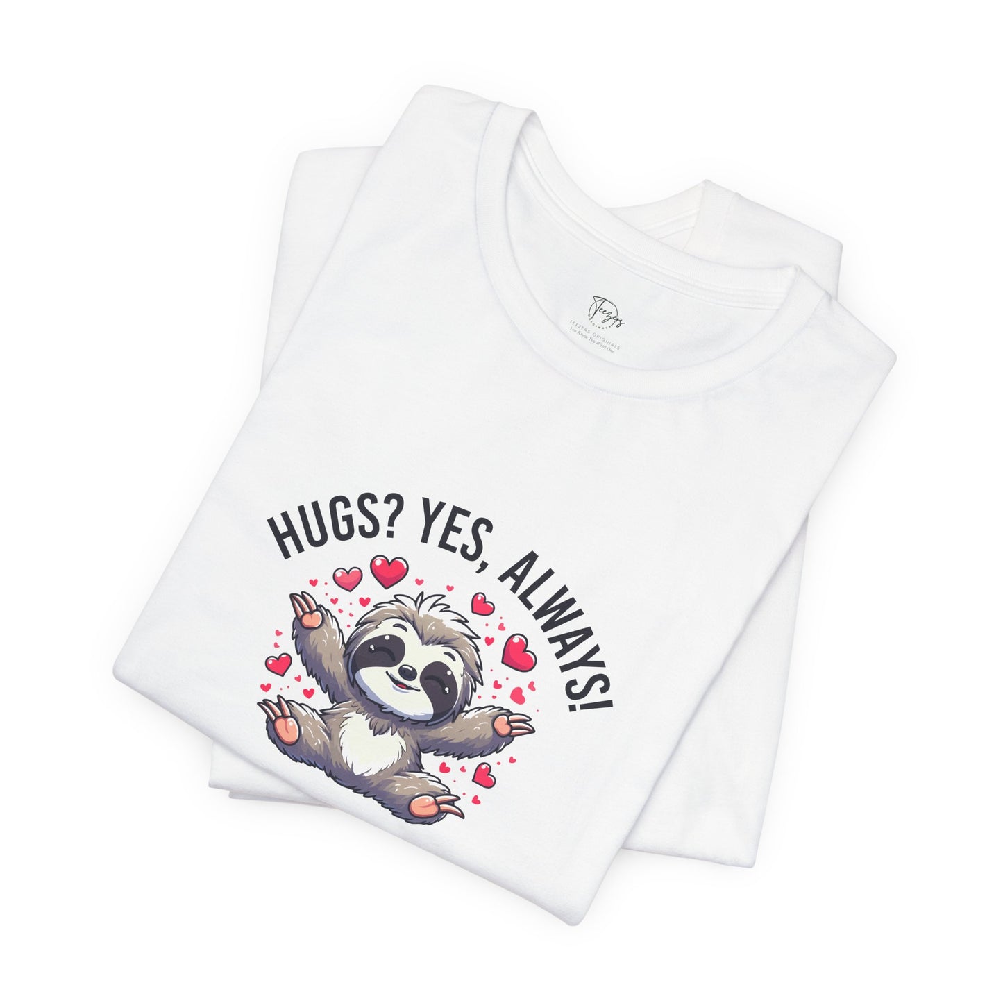 Hugs? Yes, Always! Unisex T-Shirt