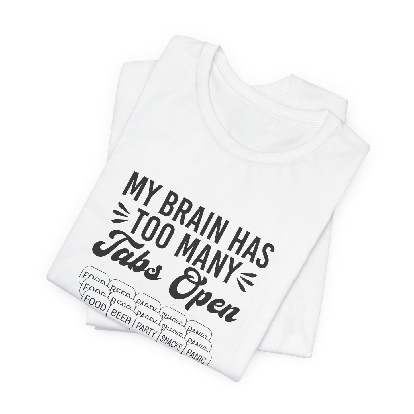 My Brain Has Too Many Tabs Open Unisex T-Shirt