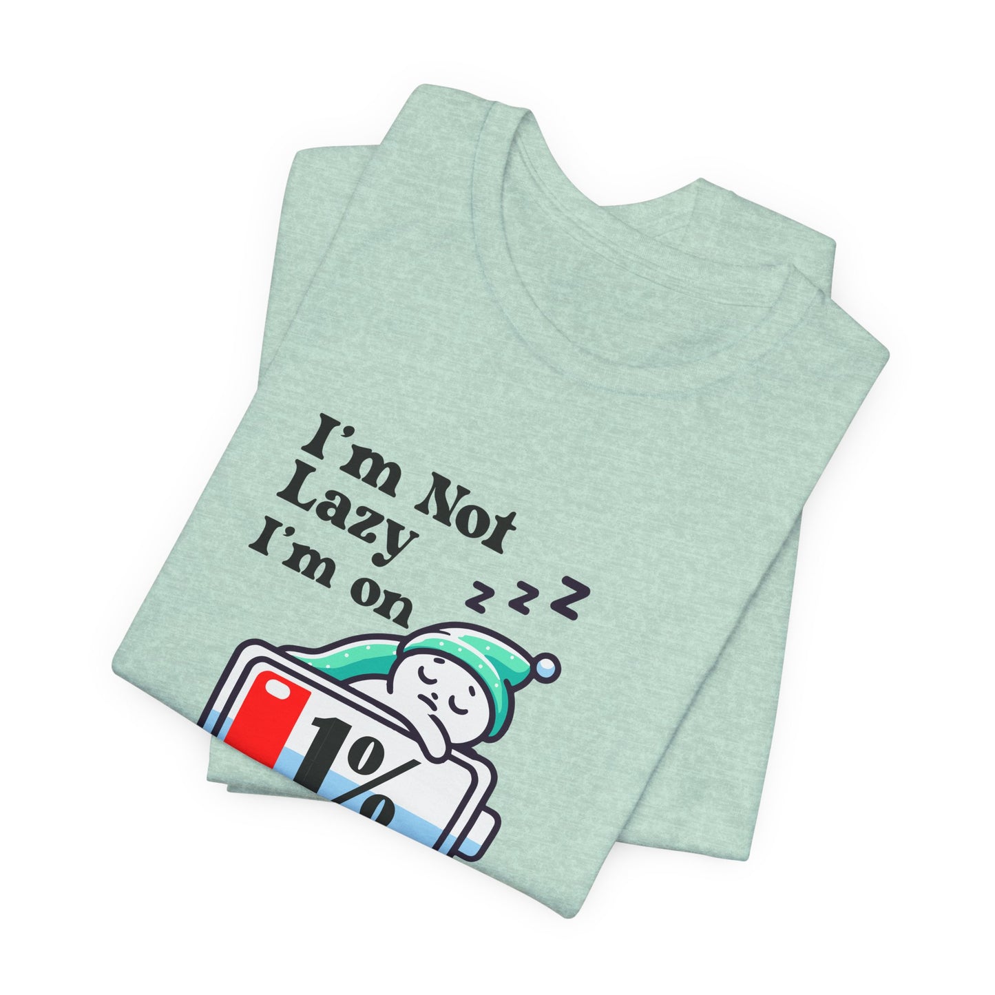 I'm Not Lazy, I'm on Energy Saving Mode Unisex T-Shirt