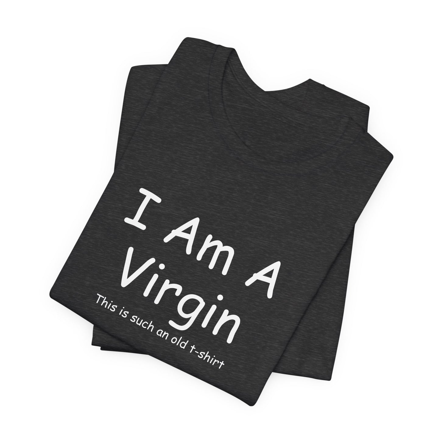 I Am A Virgin Unisex Tshirt