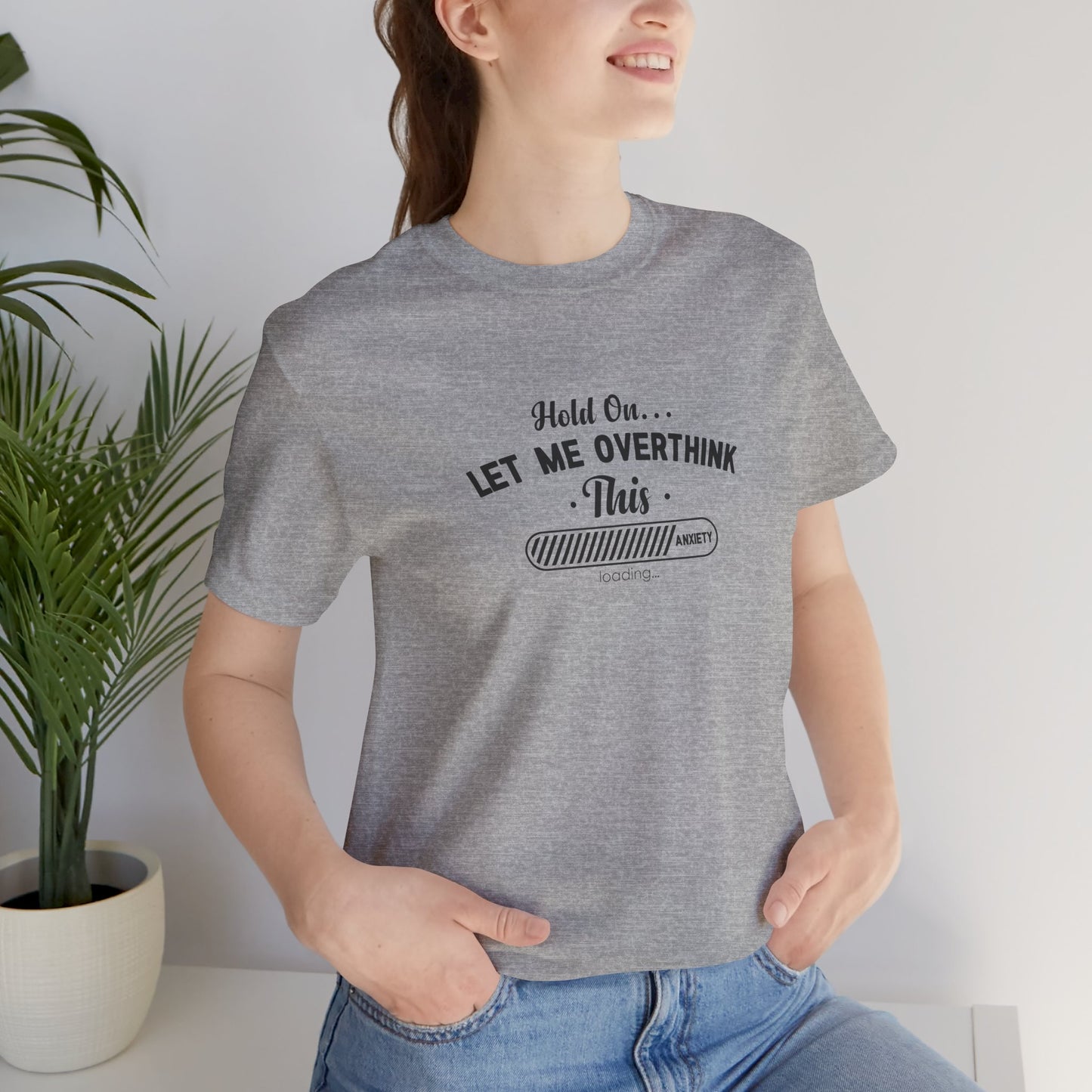 Hold On, Let Me Overthink This Unisex T-Shirt