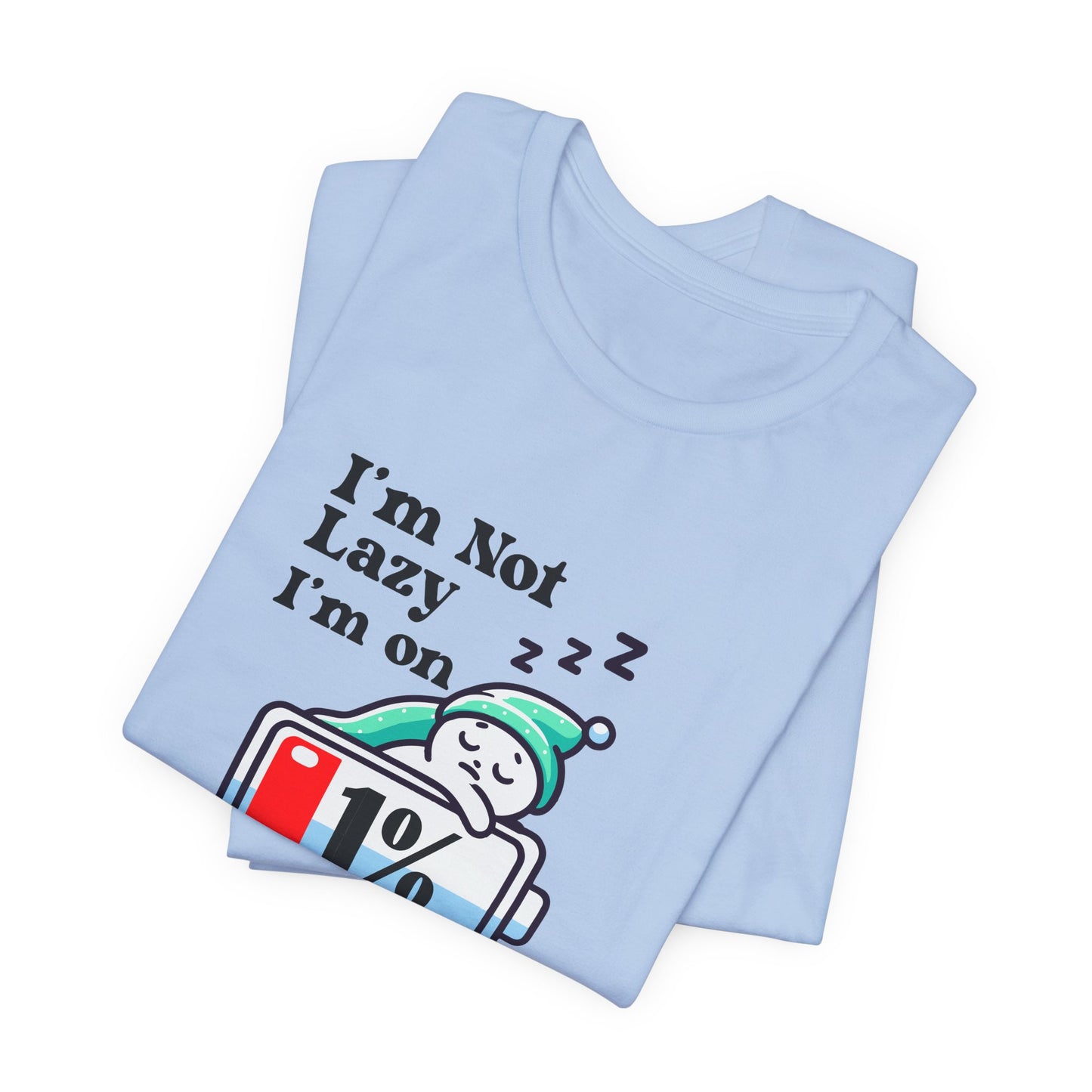 I'm Not Lazy, I'm on Energy Saving Mode Unisex T-Shirt