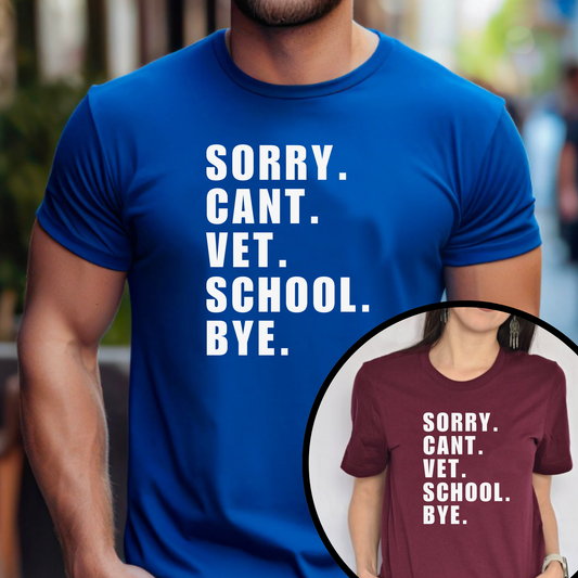 Sorry Can't Vet School Bye Unisex Tshirt