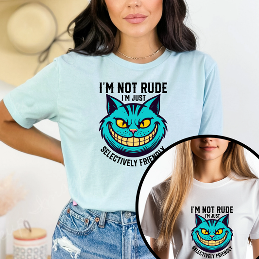 I'm Not Rude, I'm Just Selectively Rude Unisex T-Shirt