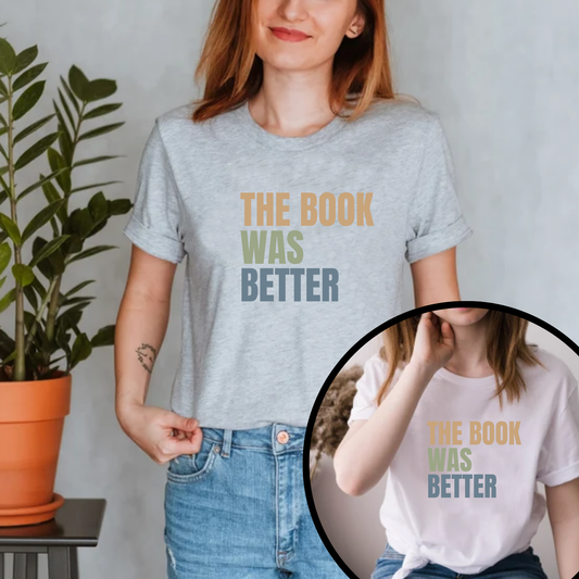 The Book Was Better Unisex Tshirt