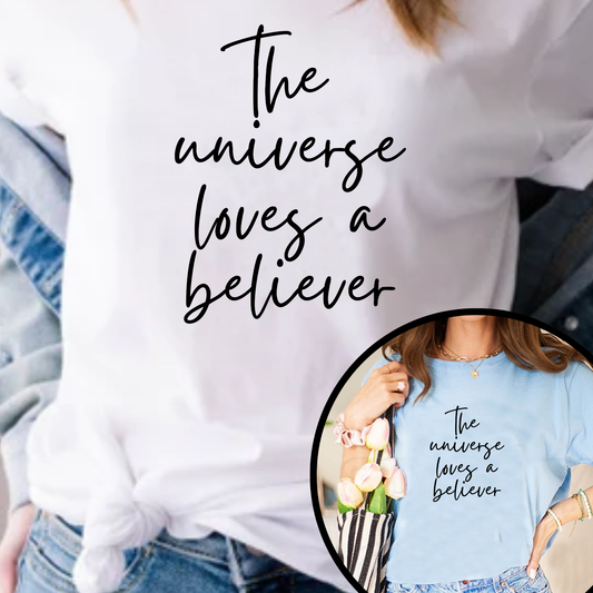 The Universe Loves a Believer – Women’s Empowerment T-Shirt