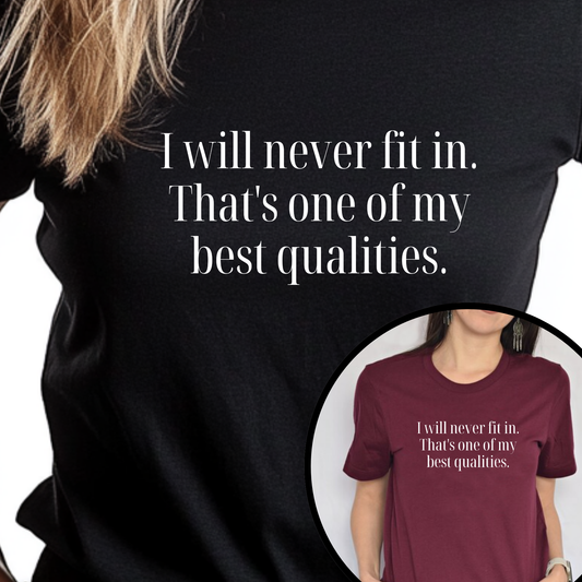 I Will Never Fit In T-Shirt – Bold & Empowering Statement Tee