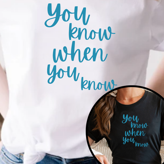 You Know When You Know – Women’s Empowerment T-Shirt