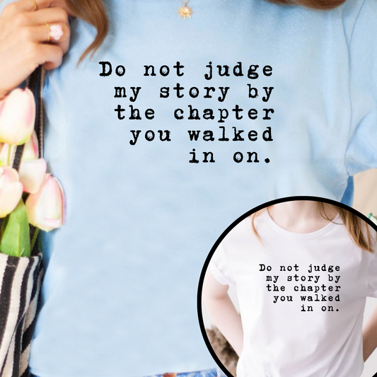 Do Not Judge My Story T-Shirt – Women’s Empowerment T-Shirt