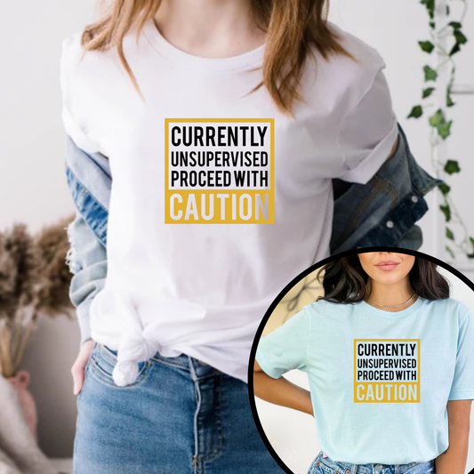 Currently Unsupervised Proceed with Caution Unisex T-Shirt