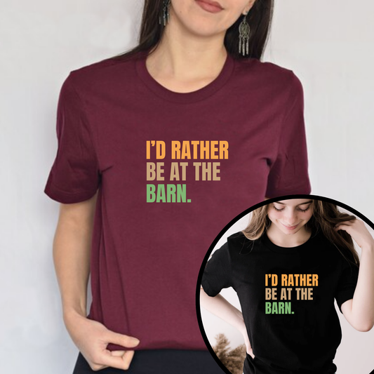 I'd Rather Be At the Barn Unisex T-Shirt